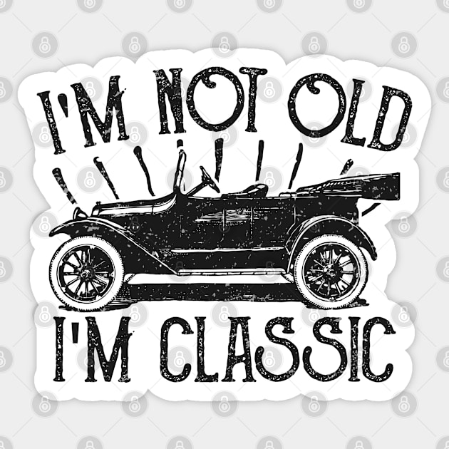 Im Not Old Im Classic Vintage Sticker by AmineDesigns